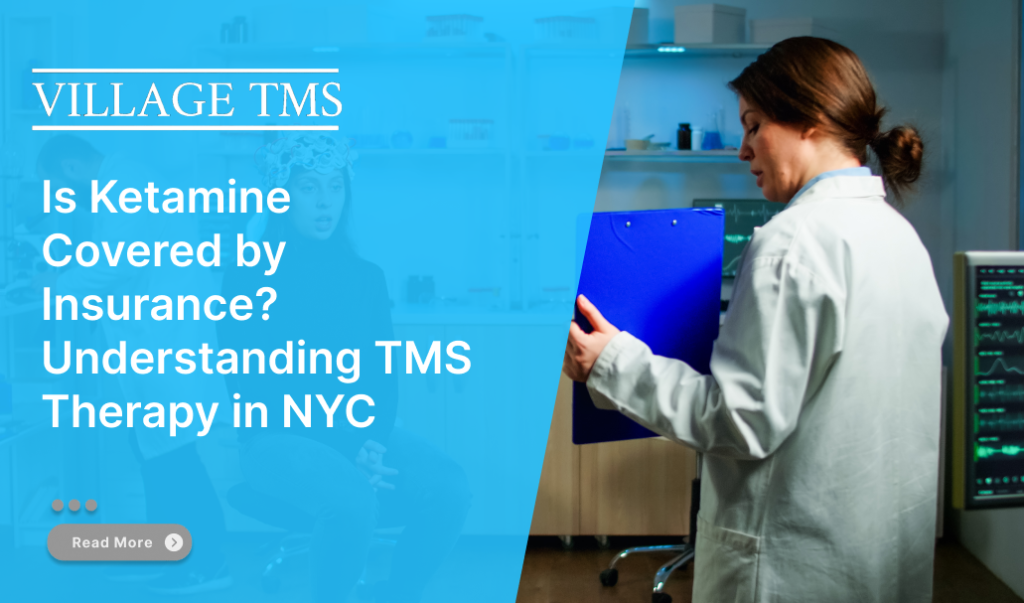 Is Ketamine Covered by Insurance? Understanding TMS Therapy in NYC