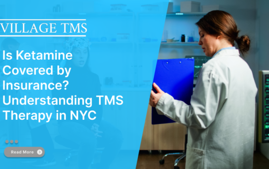 Is Ketamine Covered by Insurance? Understanding TMS Therapy in NYC