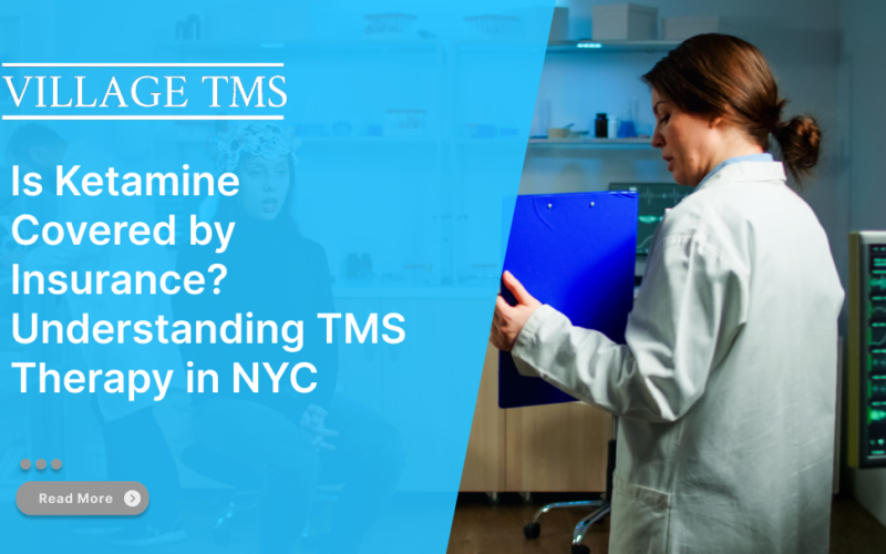 Is Ketamine Covered by Insurance? Understanding TMS Therapy in NYC