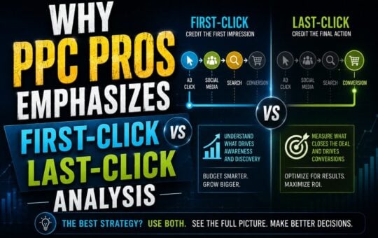 Why PPC Pros Emphasizes First-Click vs Last-Click Analysis