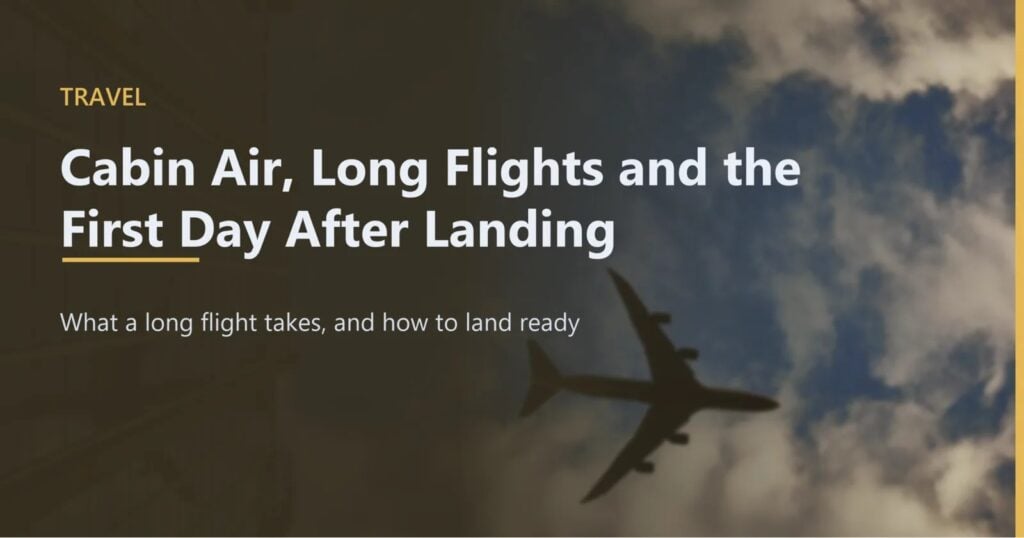 Cabin Air, Long Flights and the First Day After Landing