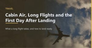 Cabin Air, Long Flights and the First Day After Landing